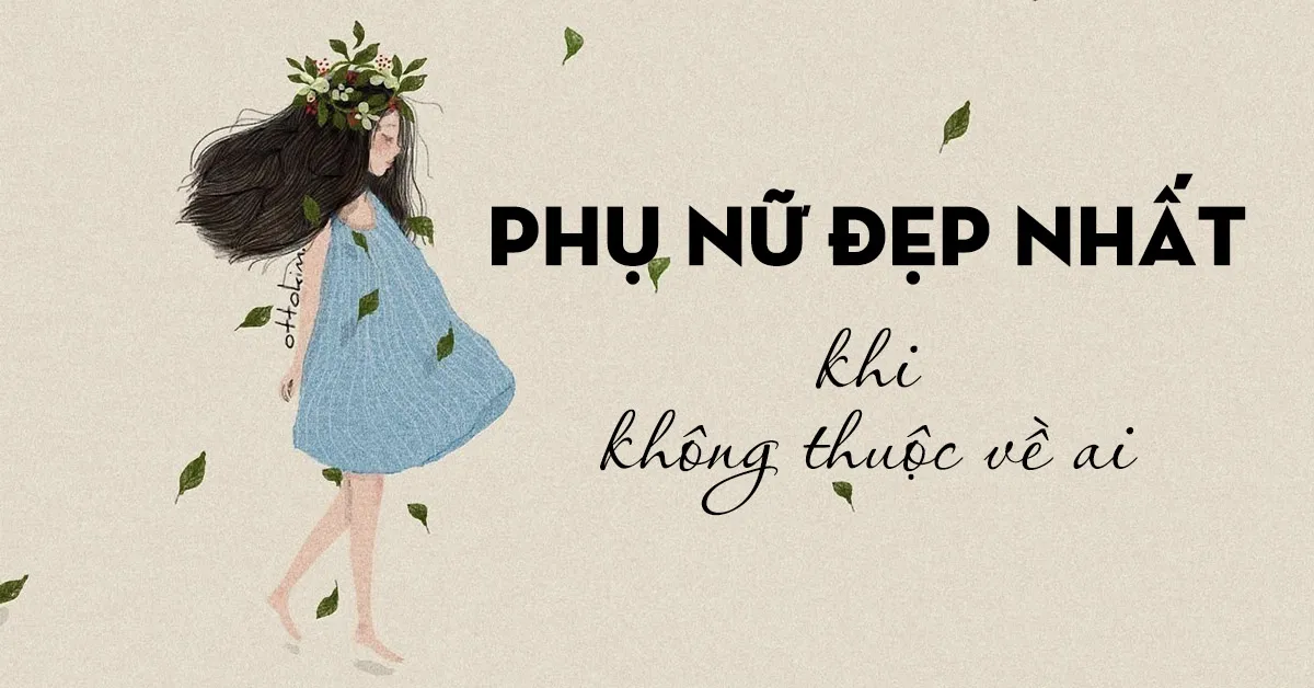 399 câu nói hay về phụ nữ hiện đại độc lập thông minh mạnh mẽ