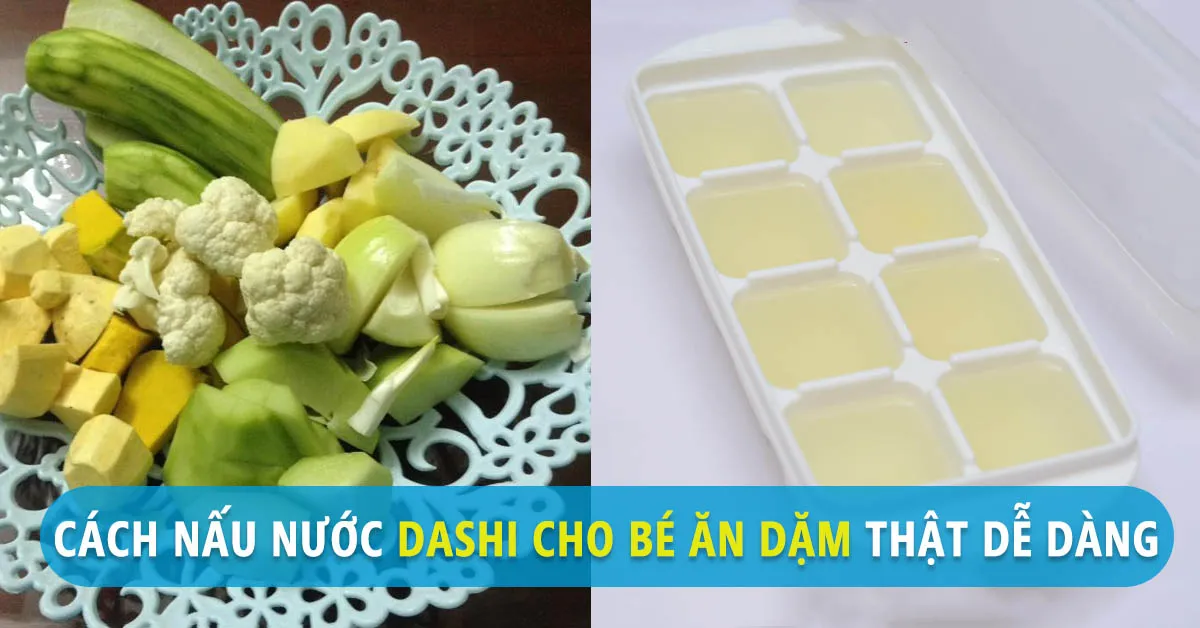 Nước dashi là gì? Cách nấu nước dashi cho bé đang ăn dặm