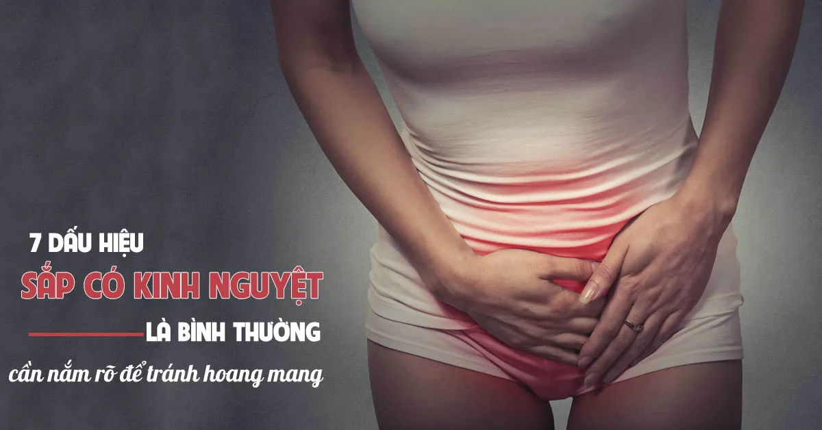 Nhận biết 7 dấu hiệu sắp có kinh nguyệt ở phụ nữ