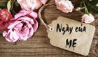 Ngày của Mẹ: Nói lời tri ân và yêu thương mẹ đâu quá khó