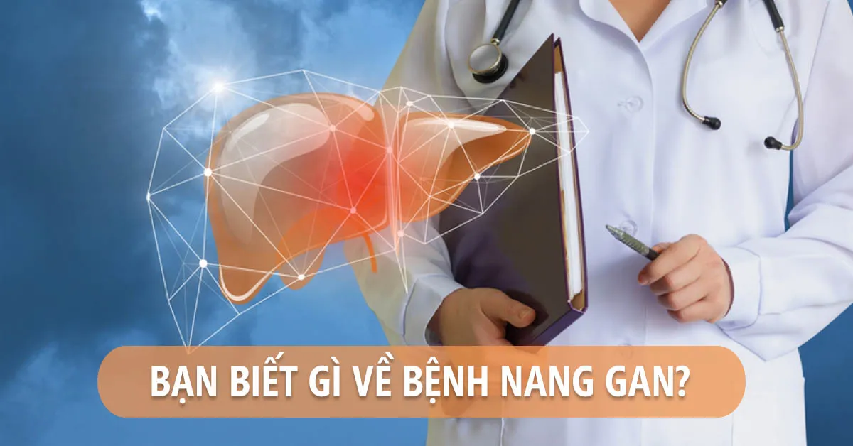 Nang gan là bệnh gì, có nguy hiểm không?