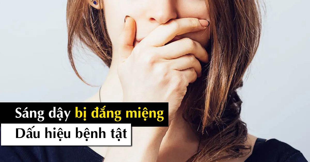 Đắng miệng – nguyên nhân và cách khắc phục cực hay