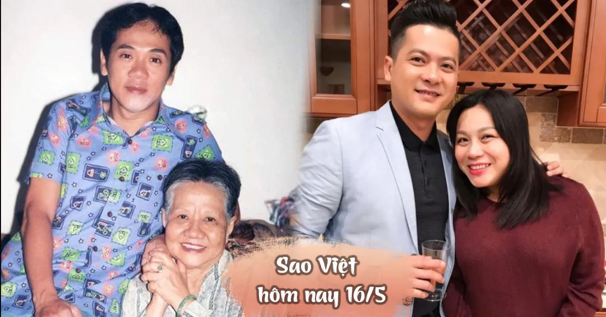 Sao Việt hôm nay 16/5: Thành Lộc nói về mẹ quá cố, Hoàng Anh chia sẻ việc bị cho là hết thời