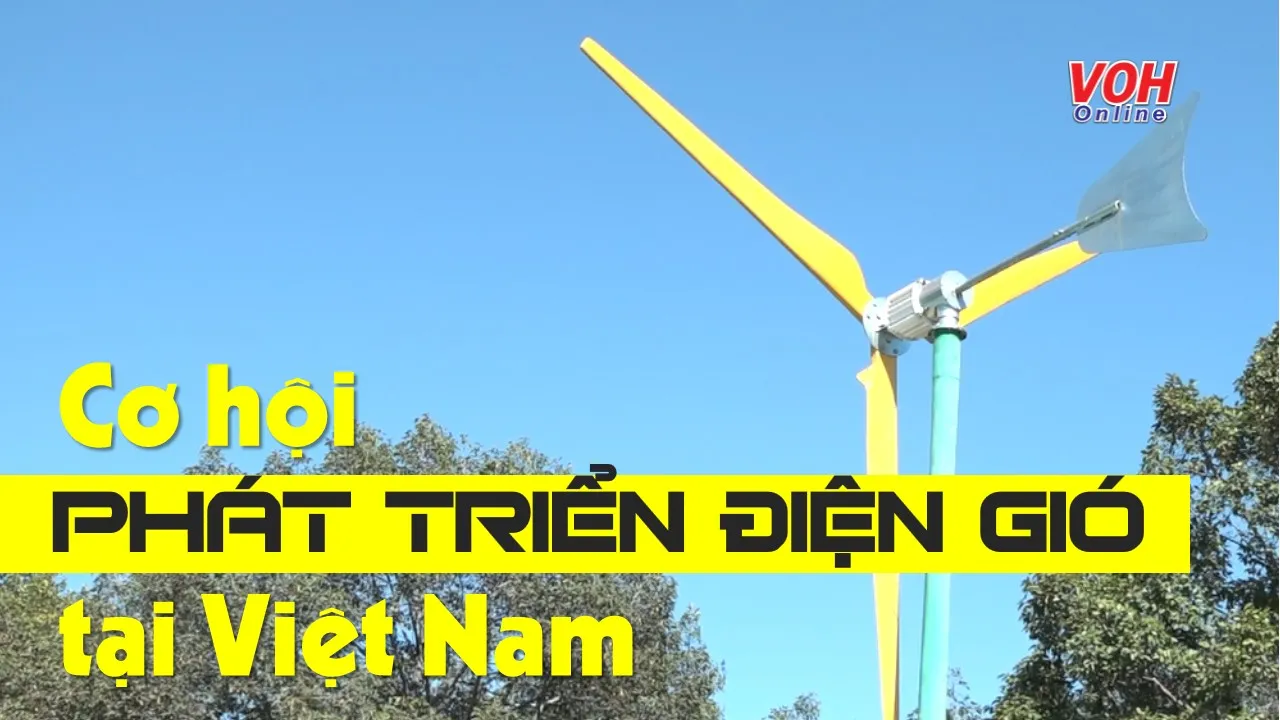 Cơ hội phát triển hệ thống điện gió tại Việt Nam