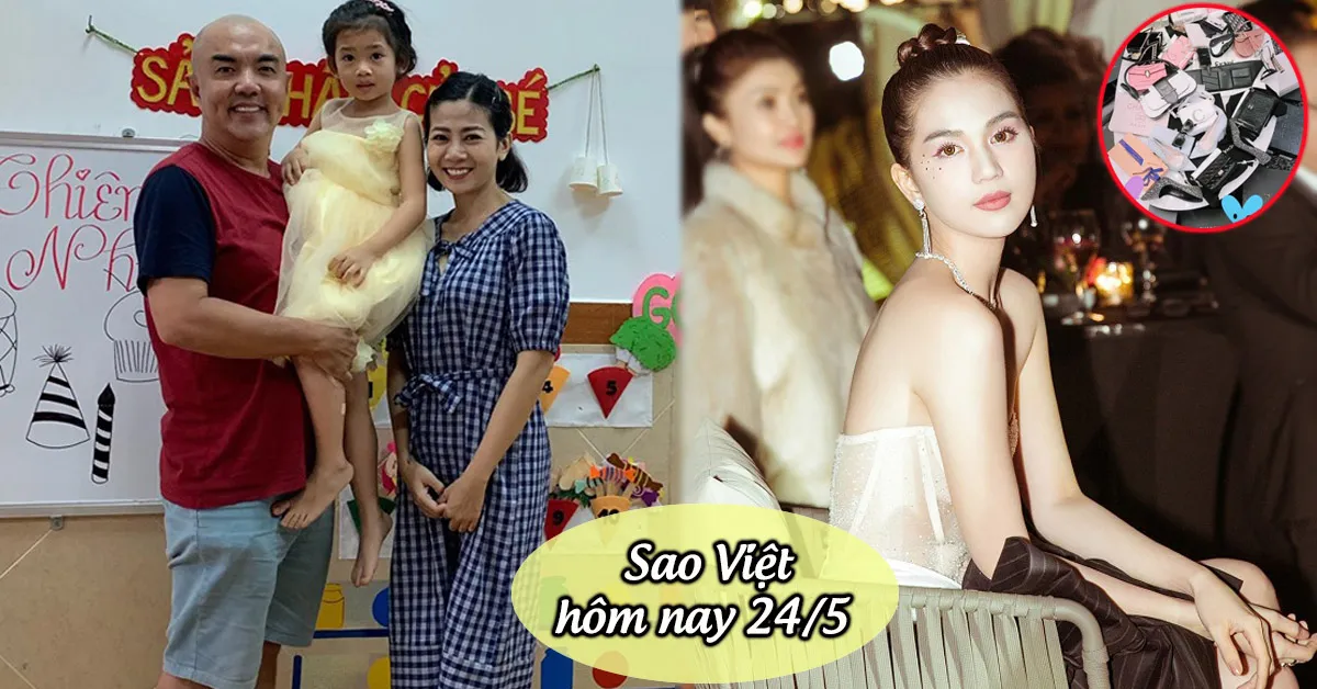 Sao Việt hôm nay 24/5: Mai Phương mừng sinh nhật con gái sớm, Ngọc Trinh khoe khối đồ hiệu mới