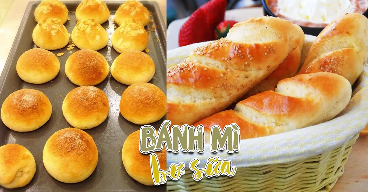 Cách làm bánh mì bơ sữa béo thơm hấp dẫn