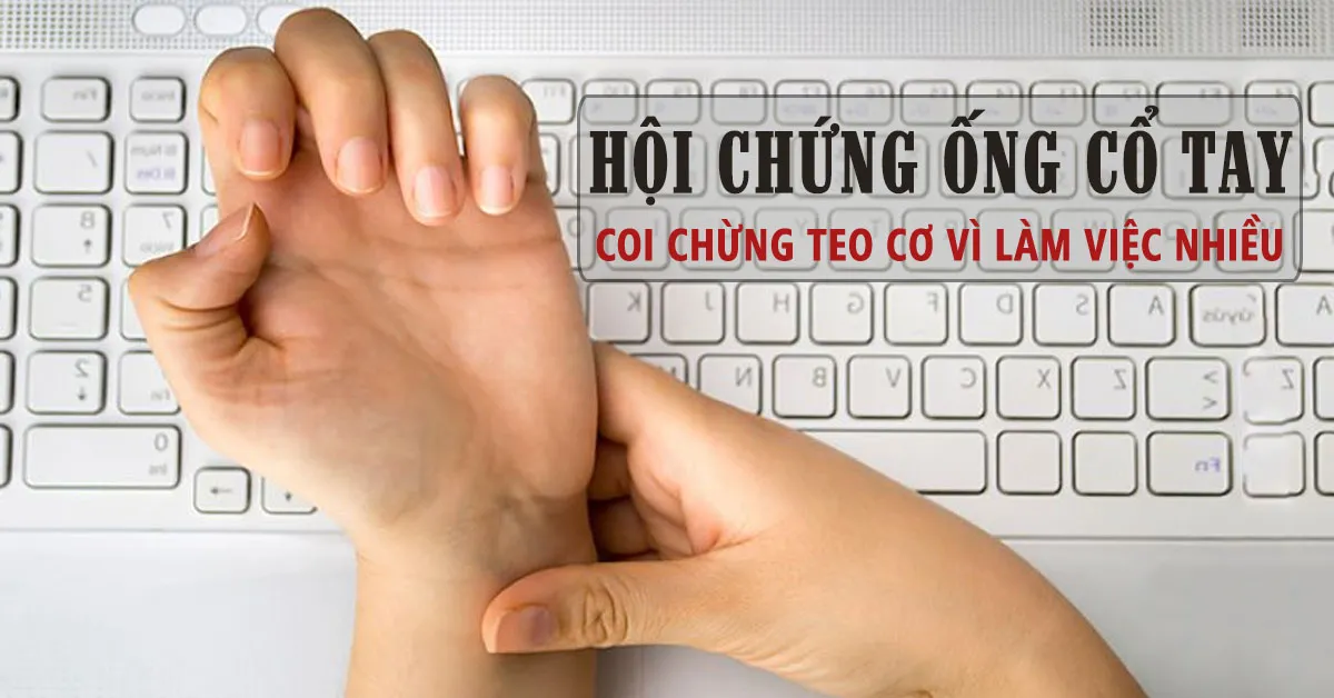 Chớ xem thường hội chứng ống cổ tay