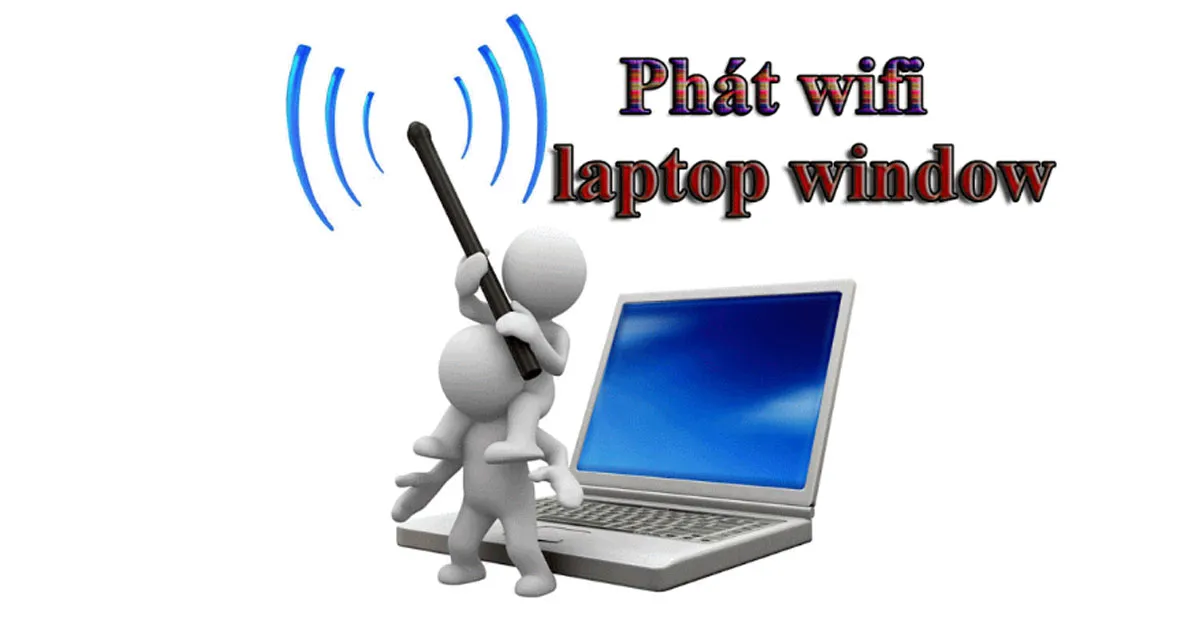 Thủ thuật phát wifi bằng laptop Window và Macbook chỉ trong 5 phút không cần phần mềm