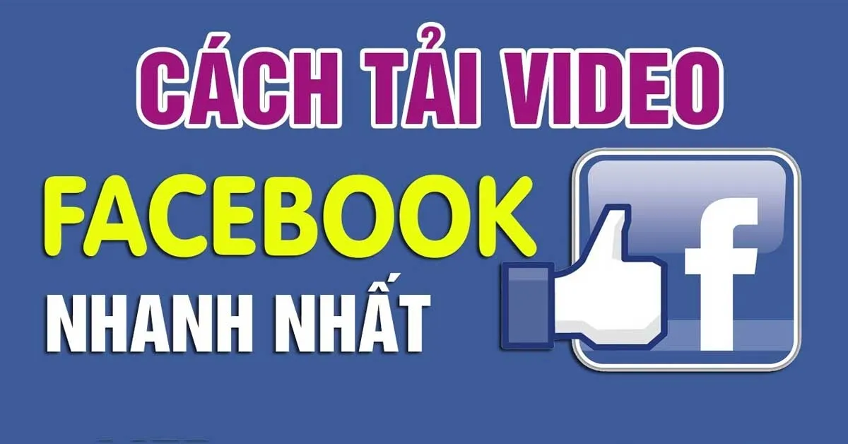 7 cách tải video từ Facebook về máy tính và điện thoại di động chất lượng HD