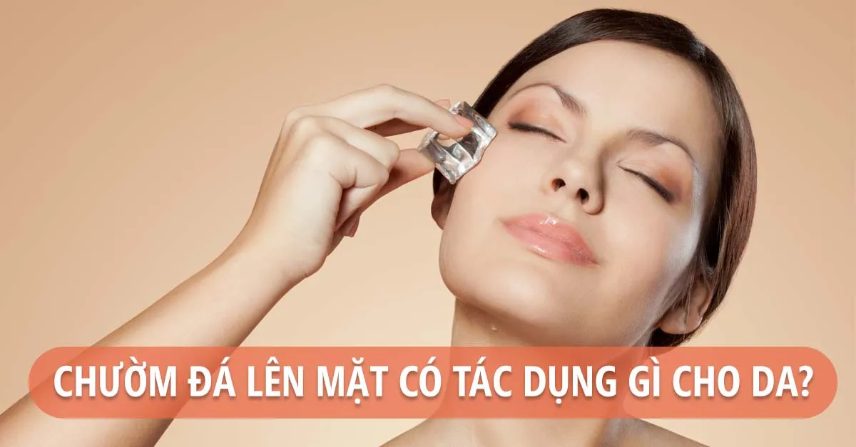 Chườm đá lên mặt có tác dụng gì?