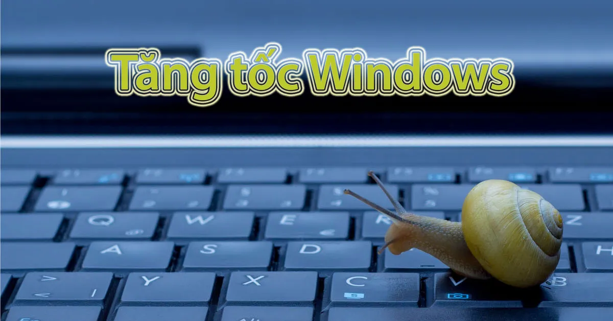 15 thủ thuật tăng tốc win 10 8 7 hiệu quả nhất dành cho tín đồ Windows