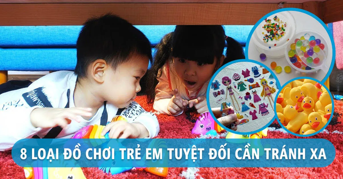 8 loại đồ chơi có thể gây ung thư, vô sinh cho trẻ em