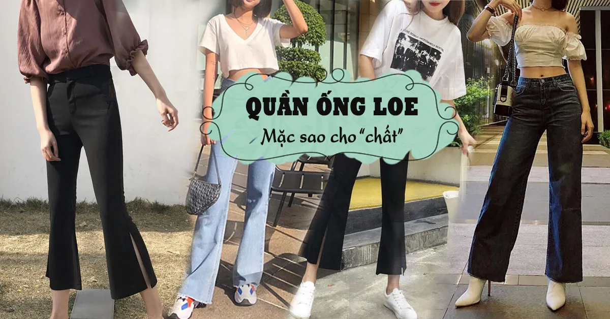 Quần ống loe - diện sao cho thật sành điệu và hợp thời?