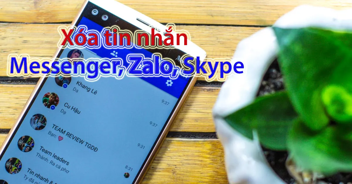 3 cách xóa tin nhắn Messenger, Zalo và Skype đơn giản nhất