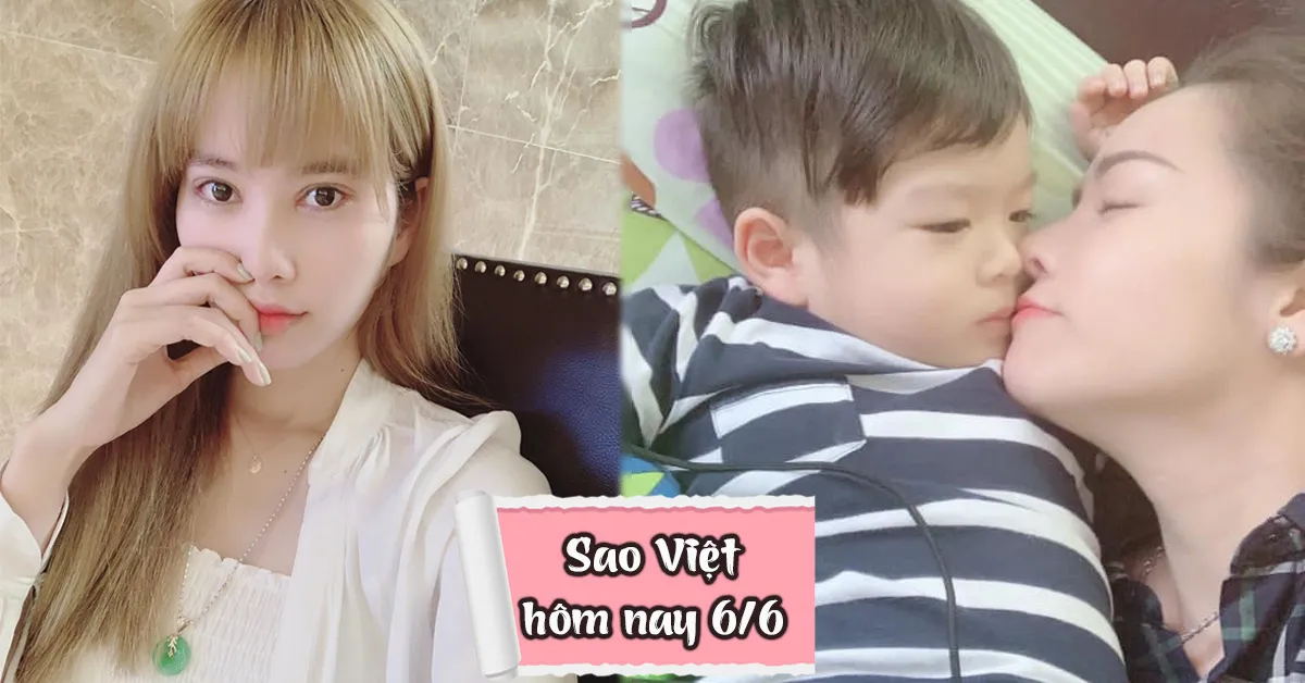 Sao Việt hôm nay 6/6: Nam Em khoe tóc vàng hoe, Nhật Kim Anh than thở nhớ con trai