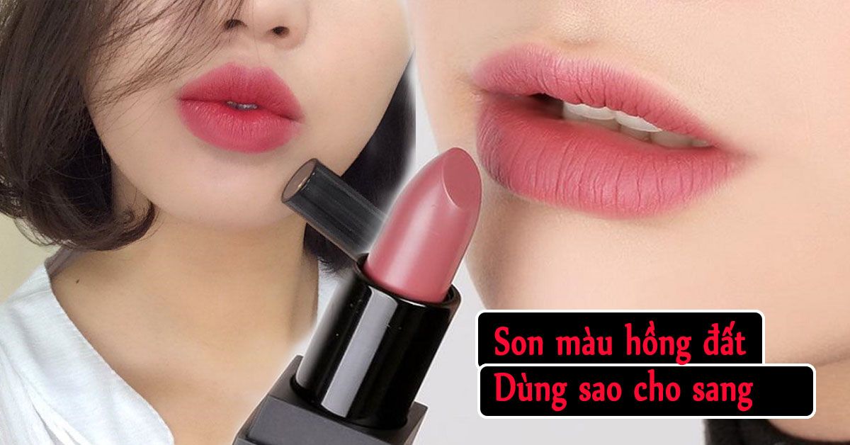 Son màu hồng đất dùng thế nào để sang mà không ‘sến’?