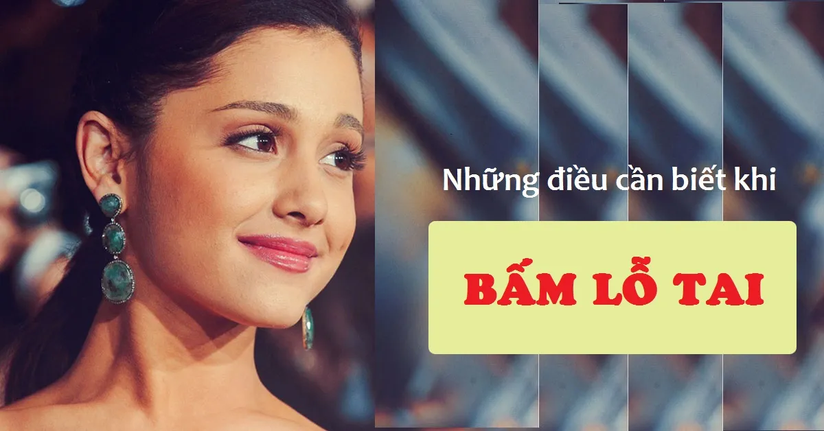 Bấm lỗ tai: tất tần tật những điều cần biết