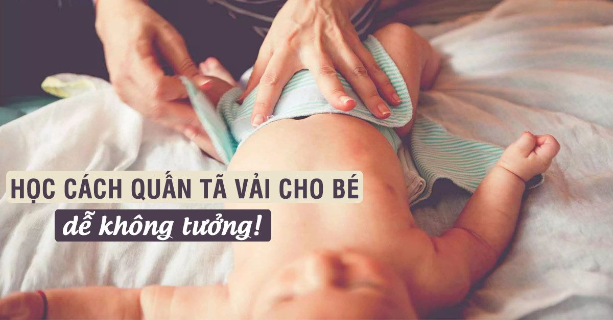 Sử dụng tã vải cho bé và những lưu ý mẹ cần biết
