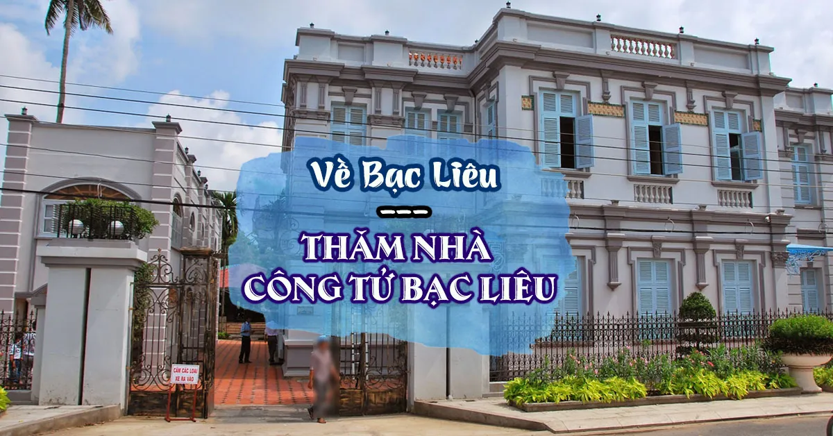 Công Tử Bạc Liêu và căn nhà trị giá 400 tỷ một thời vang bóng