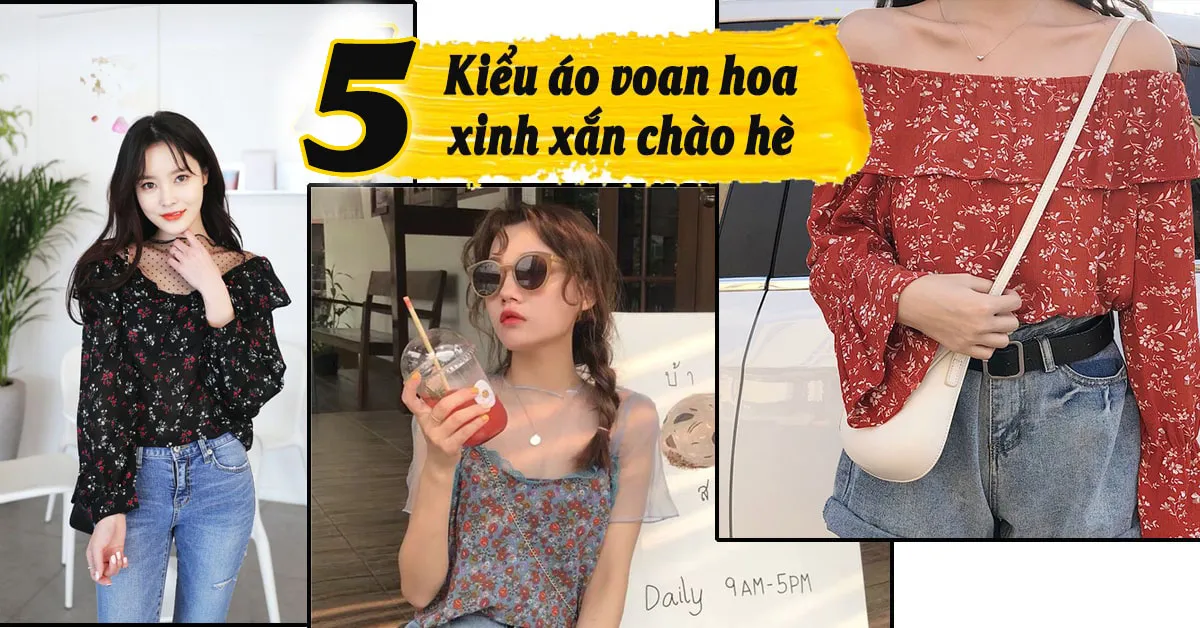 5 kiểu áo voan hoa giúp nàng xua tan nắng hè, khoe nữ tính