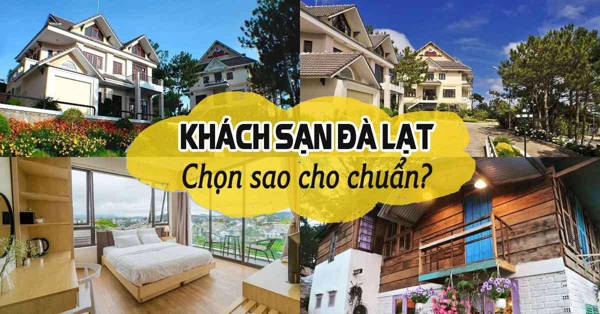 Kinh nghiệm chọn khách sạn Đà Lạt hợp lý để có kỳ nghỉ như ý