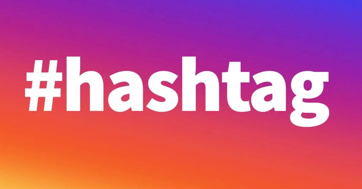Hashtag là gì? Cách sử dụng hashtag hiệu quả trên các trang mạng xã hội