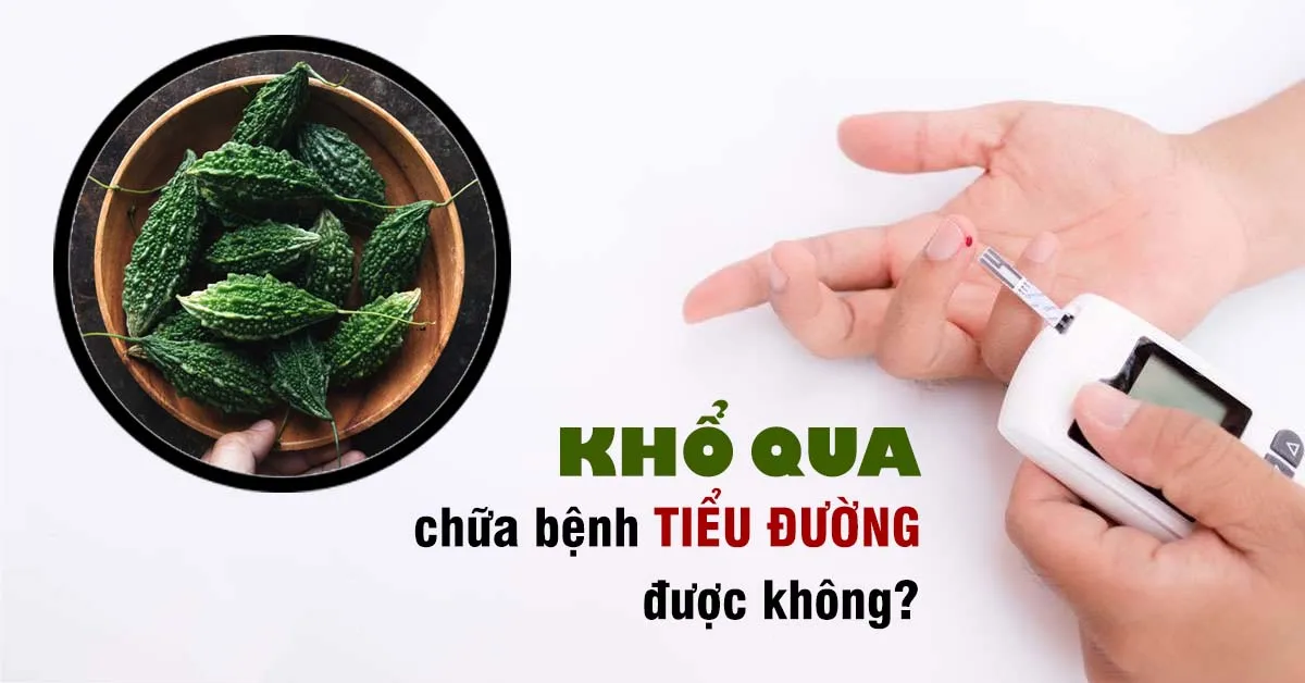 Khổ qua trị tiểu đường có hiệu quả không?