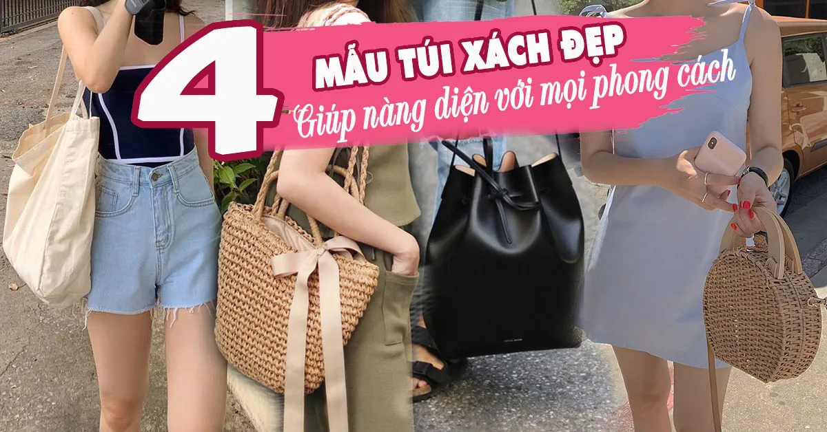 Những mẫu túi xách đẹp hợp thời trang cùng nàng đi khắp thế gian