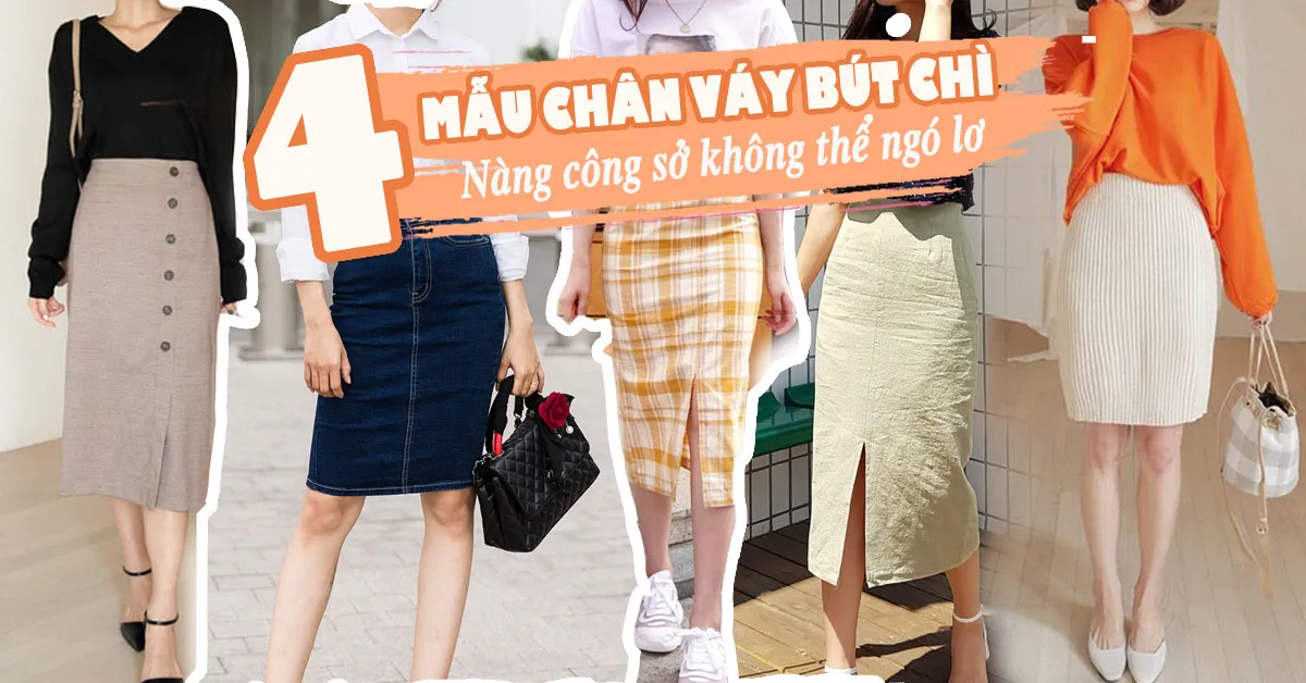 Những kiểu chân váy bút chì không thể thiếu trong tủ đồ của chị em công sở