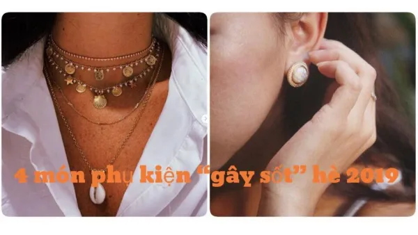 4 món phụ kiện gây sốt mùa hè 2019