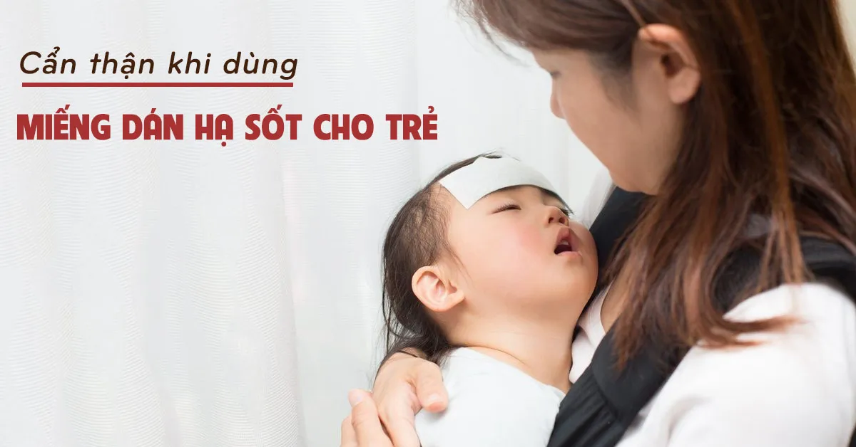 Có nên dùng miếng dán hạ sốt cho trẻ em?