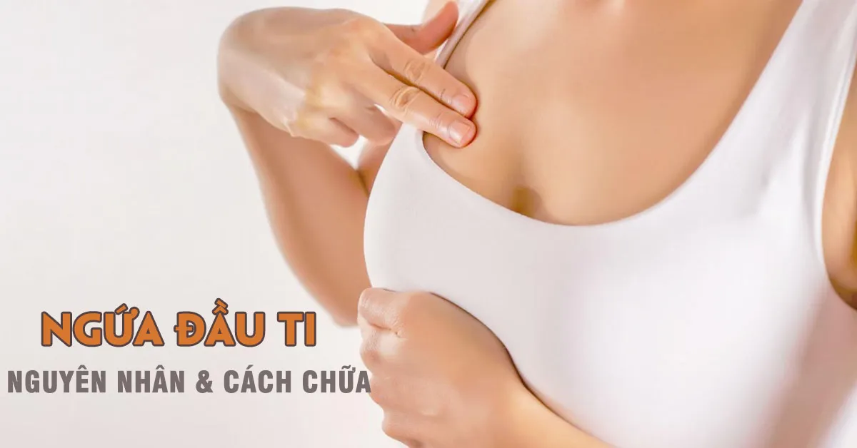 10 nguyên nhân gây ngứa đầu ti có thể chị em chưa biết