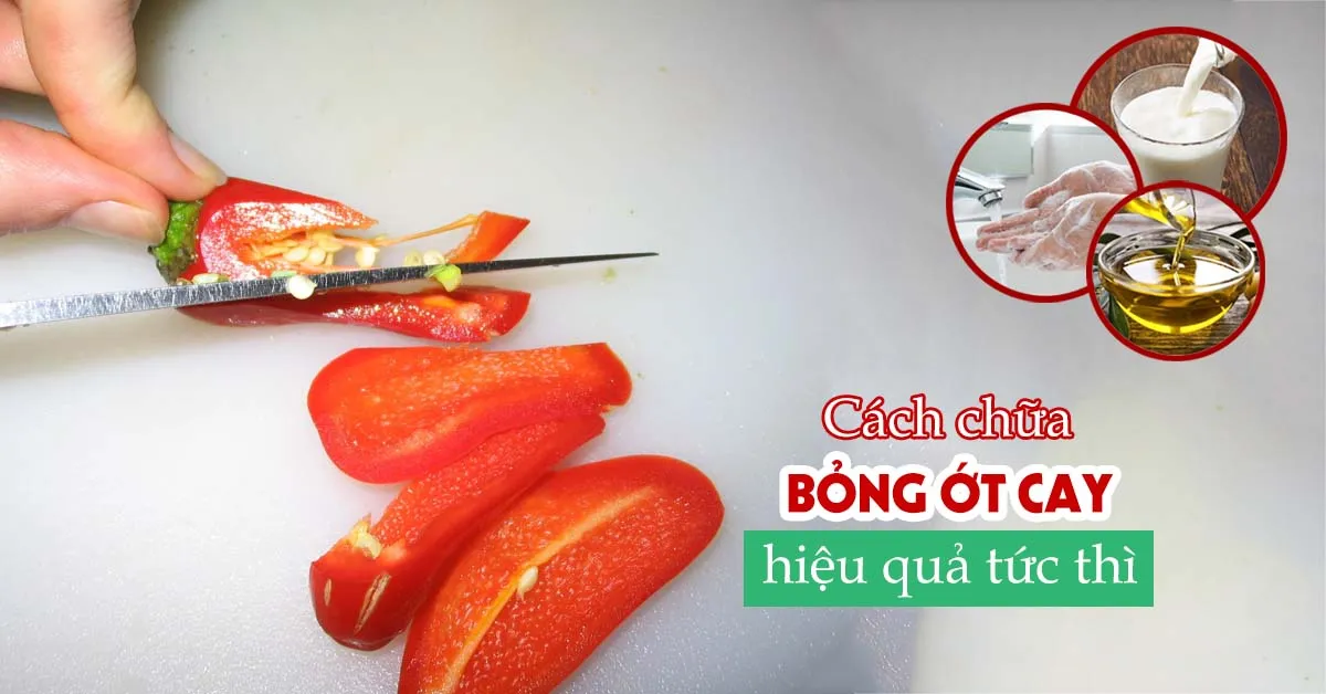 Cách chữa bỏng ớt an toàn và nhanh chóng