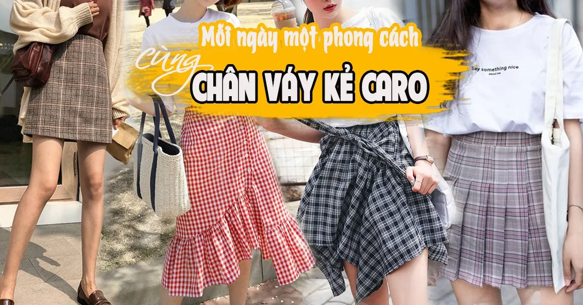 Chân váy kẻ caro và muôn vàn biến hóa đa dạng cho bạn tự tin mặc đẹp