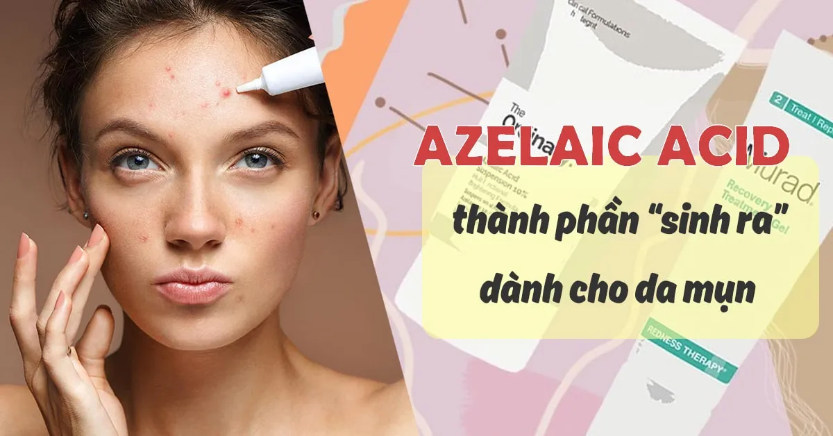 Azelaic acid: thành phần sinh ra để chăm sóc da mụn