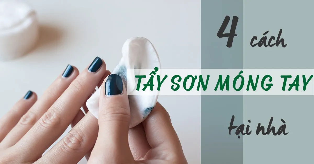 4 cách tẩy sơn móng tay tại nhà an toàn và hiệu quả