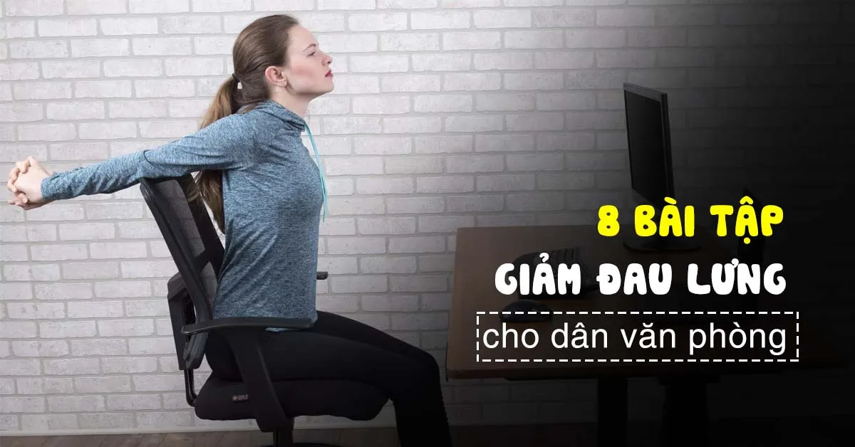 8 bài tập giảm đau lưng tại nơi làm việc