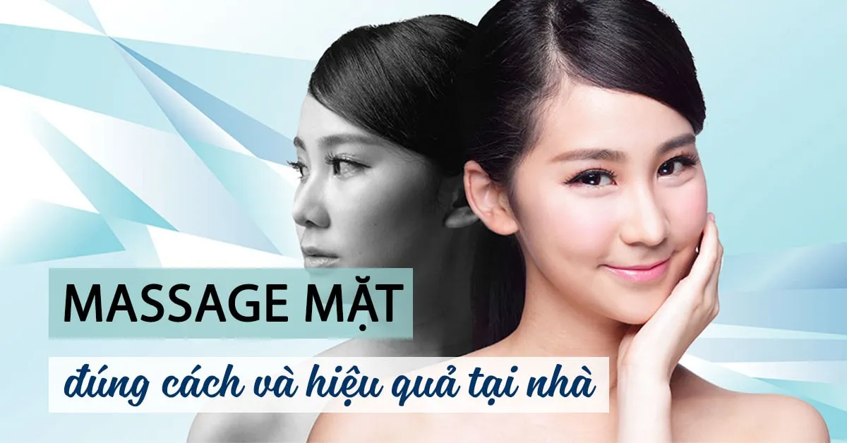 Massage mặt đúng cách tại nhà để có làn da ‘đẹp như mơ’