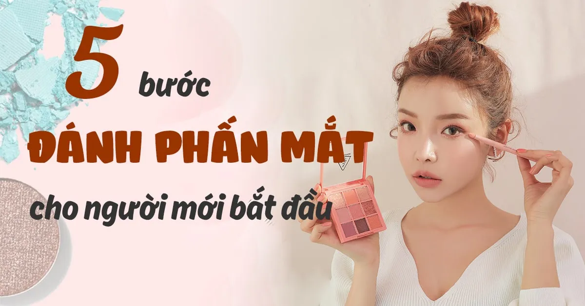 Cách đánh phấn mắt cơ bản cho những nàng tập tành make-up