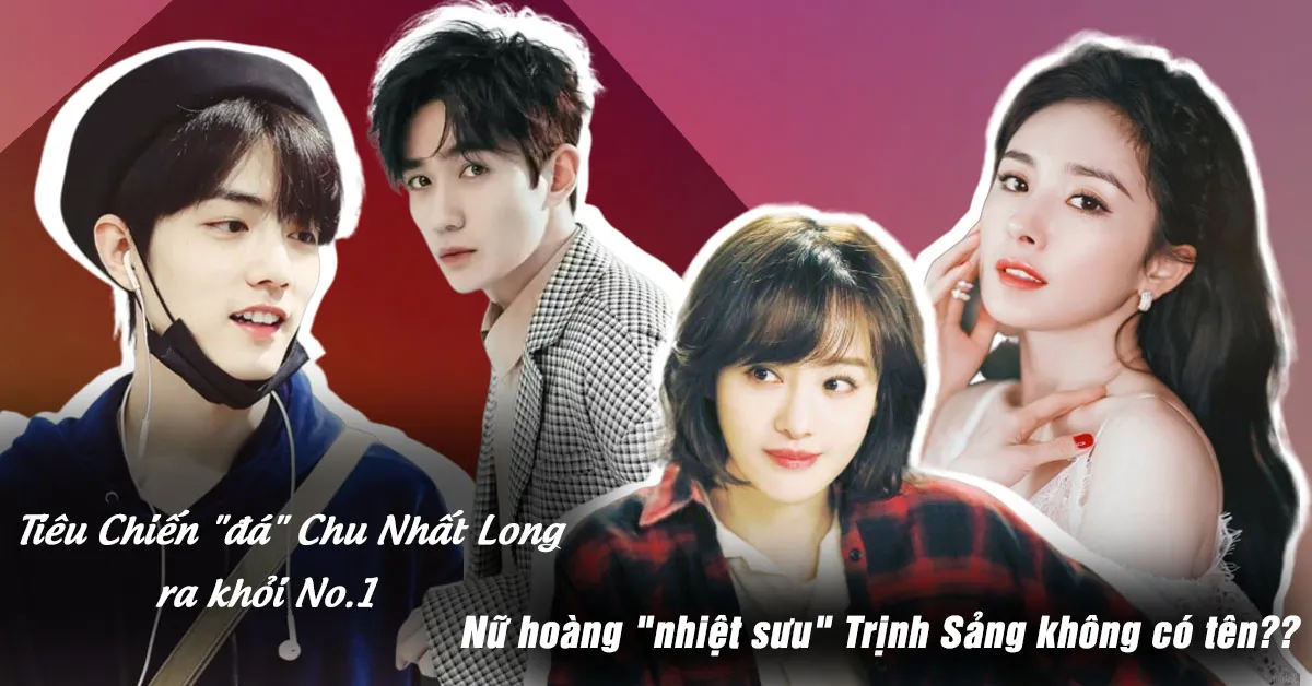 Chu Nhất Long bị Tiêu Chiến đá ra khỏi No.1 sau 21 tuần liên tiếp dẫn đầu BXH sao Hoa Ngữ