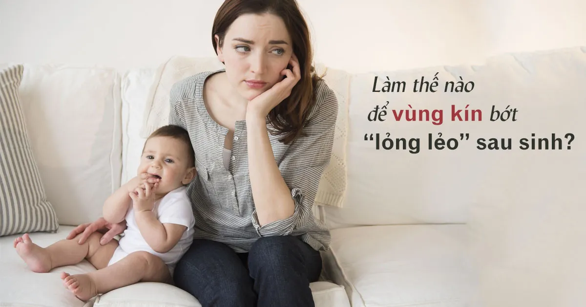 Thu nhỏ vùng kín sau sinh bằng thủ thuật: nên hay không nên?