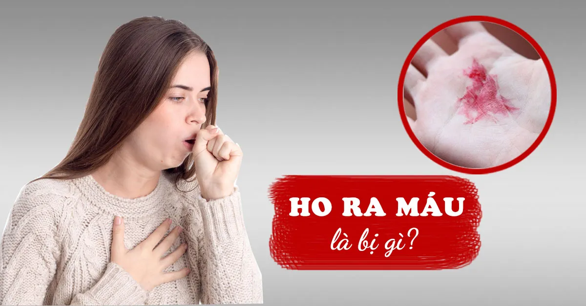 Ho ra máu là dấu hiệu của bệnh gì?