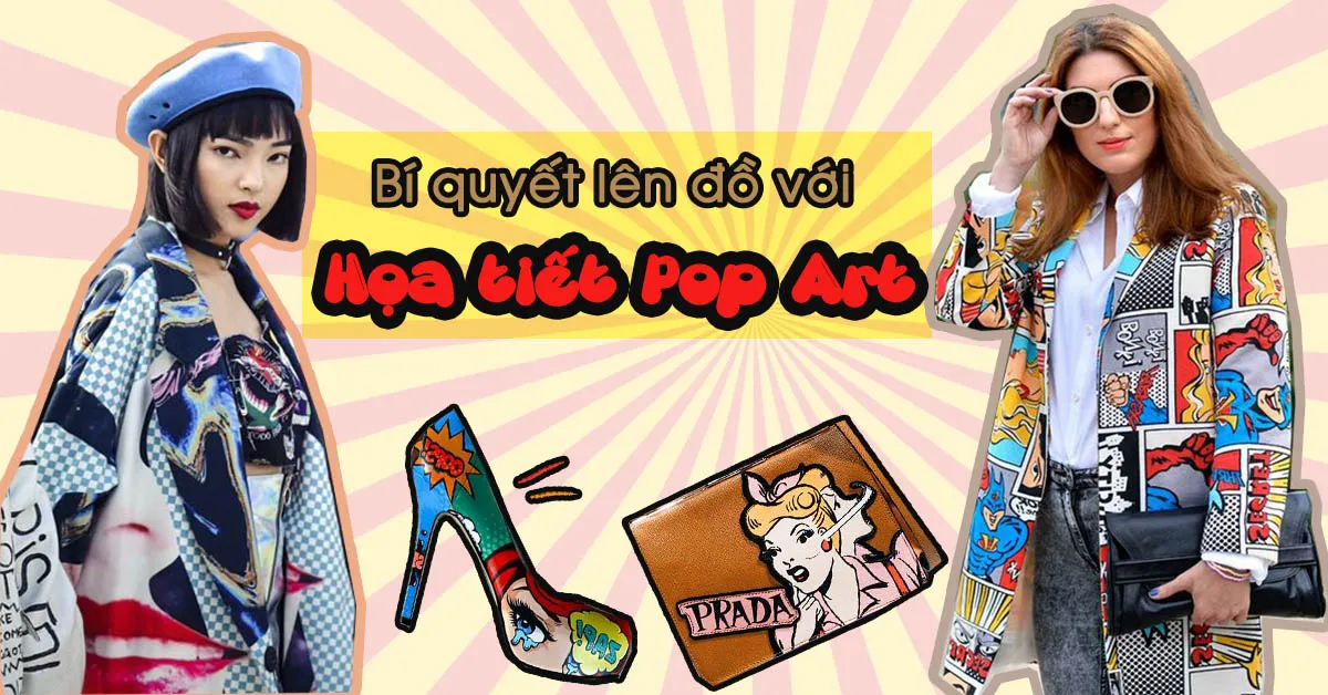 Những item họa tiết pop art chắc chắn sẽ khiến bạn bị hút hồn