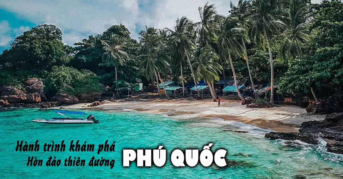 Kinh nghiệm du lịch Phú Quốc, điểm đến khiến bạn chỉ muốn ‘xách balo lên và đi’