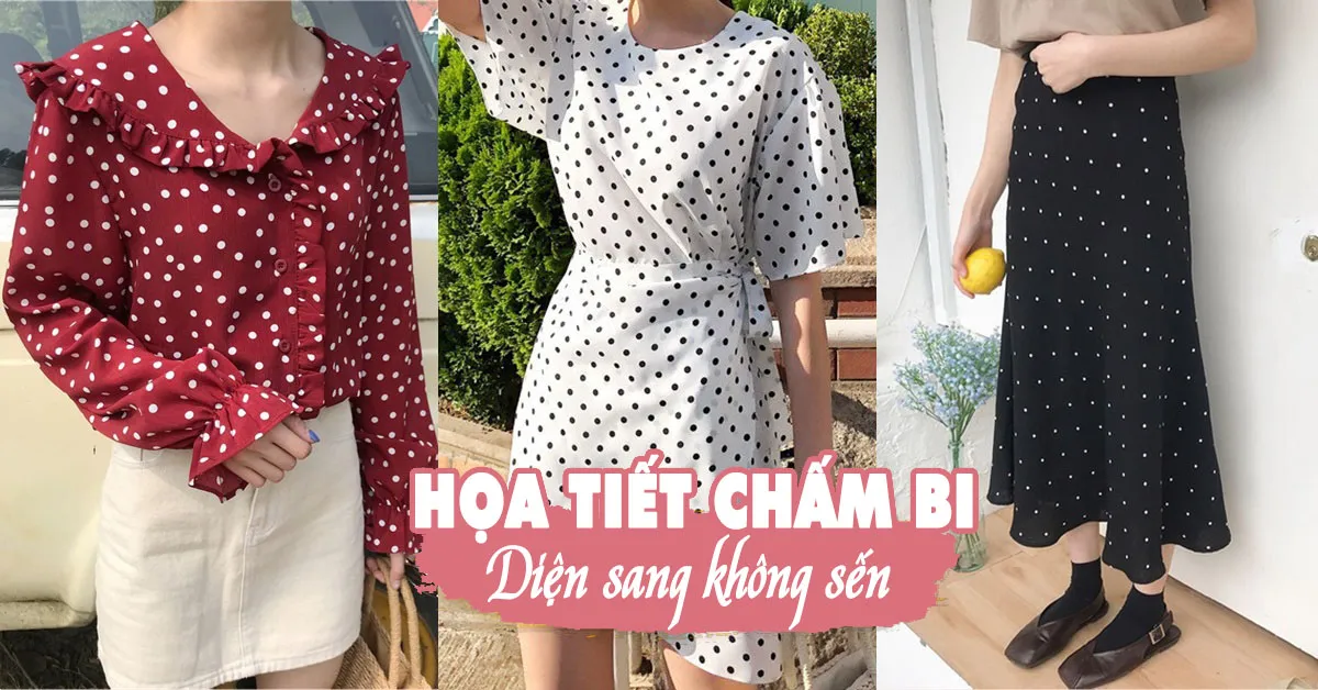 Trang phục họa tiết chấm bi, liệu có làm bạn si mê?