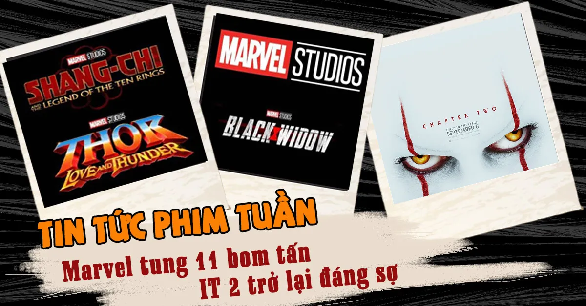 Tin tức phim tuần qua 15/7-21/7: Marvel ‘nhá hàng’ loạt phim khủng, IT tung trailer rợn gáy