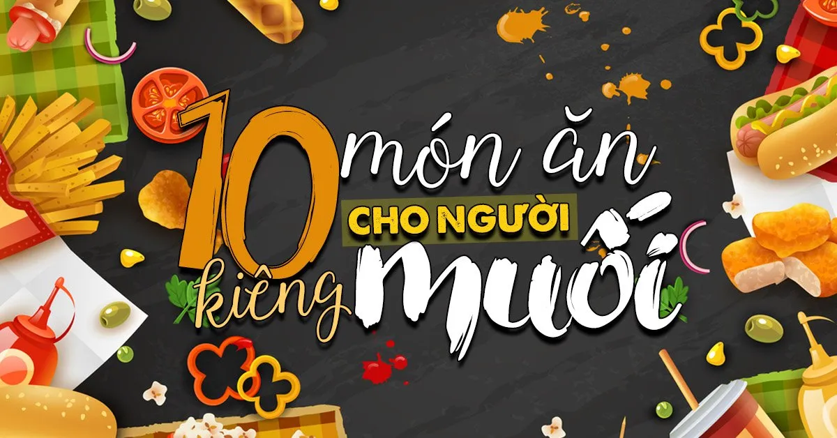 10 món ngon kiểu Âu dành cho người kiêng muối