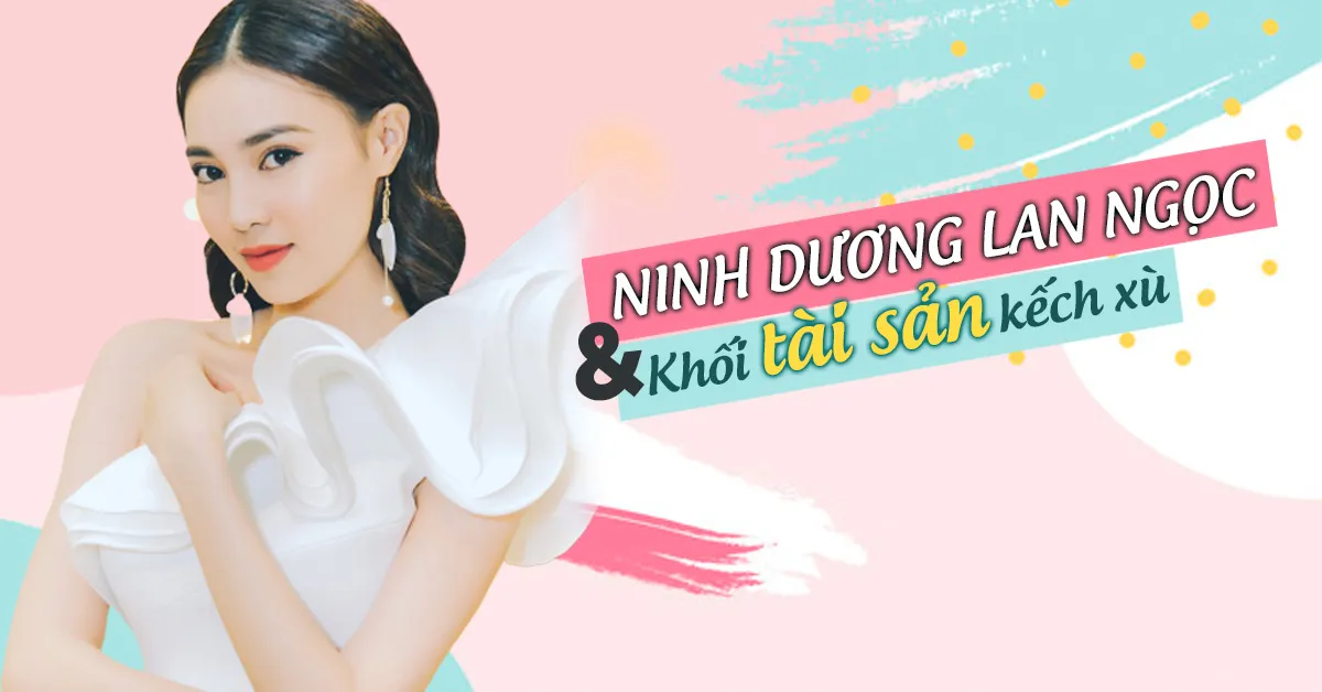 Ninh Dương Lan Ngọc, nàng ngọc nữ sở hữu khối tài sản khủng ở độ tuổi 29