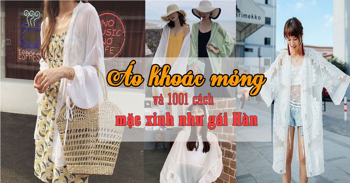 Tận dụng 1001 cách làm đẹp từ áo khoác mỏng như những cô nàng Hàn Quốc