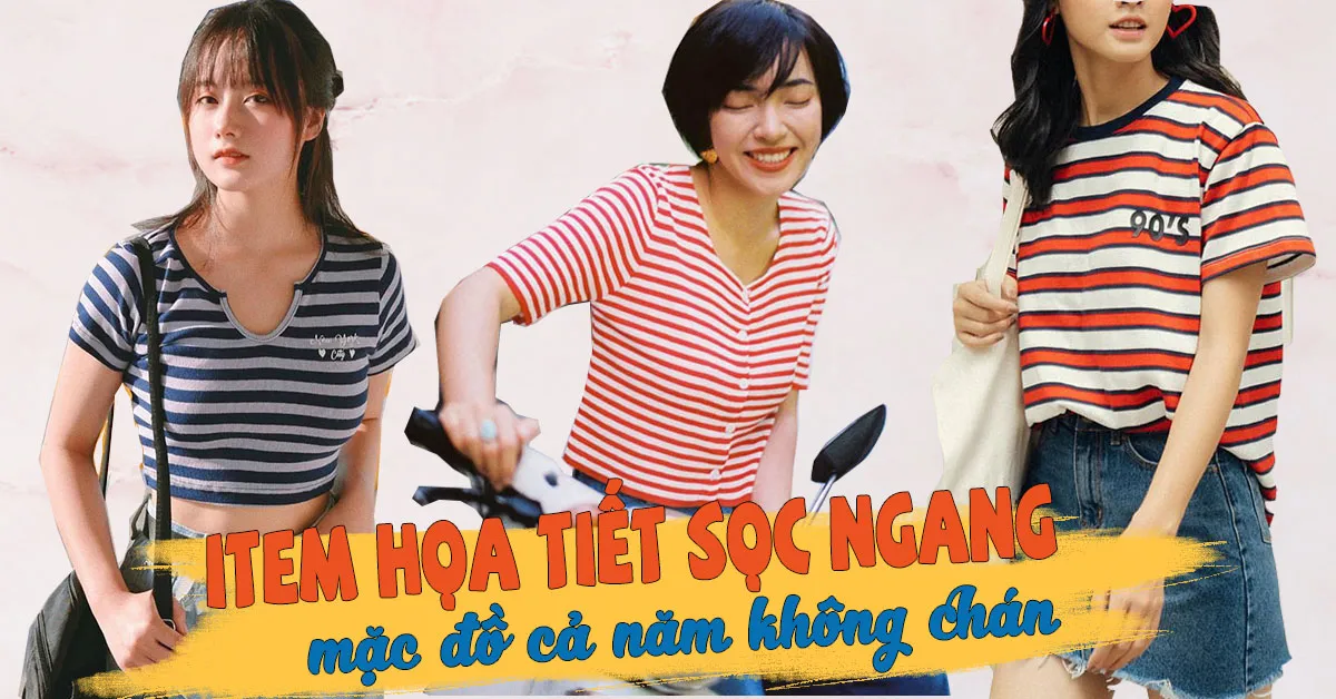 Item thun họa tiết sọc ngang - mặc đẹp suốt năm mà không nhàm chán!